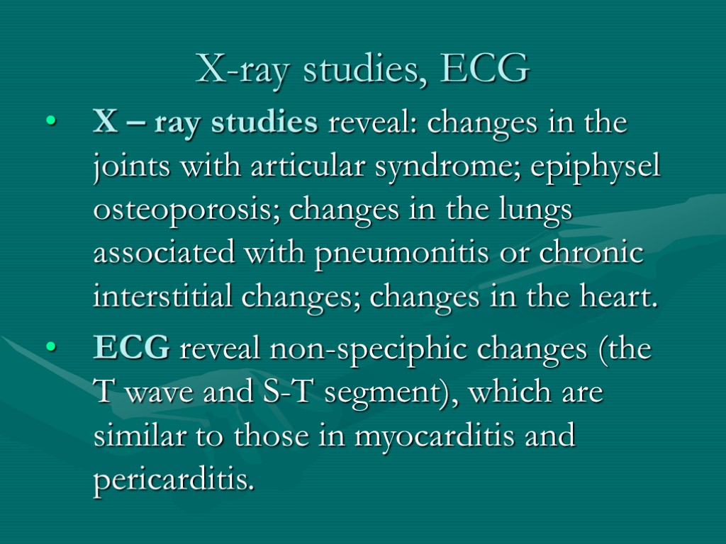 X-ray studies, ECG X – ray studies reveal: changes in the joints with articular